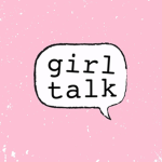 Girls area talk abt want you wanna talk abt!