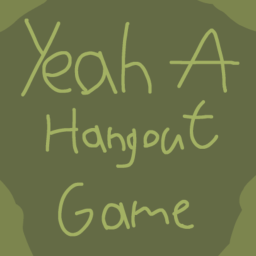 Yeah A Hangout Game (REDONE)