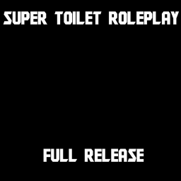 Super Toilet Roleplay