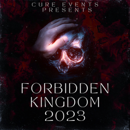 CURE EVENTS PRESENTS: FORBIDDEN KINGDOM 2023