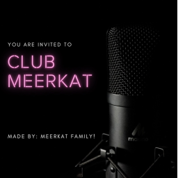 Club Meerkat!