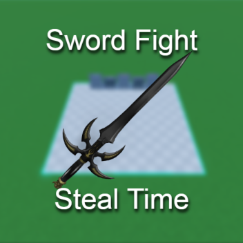 Sword Fight and Steal Time