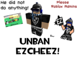 Unban EZcheez!