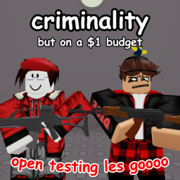 criminality but on a $1 budget [testing]