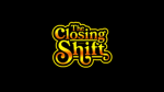 The Closing Shift Official