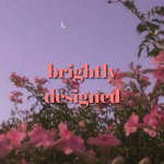 Brightly Designed