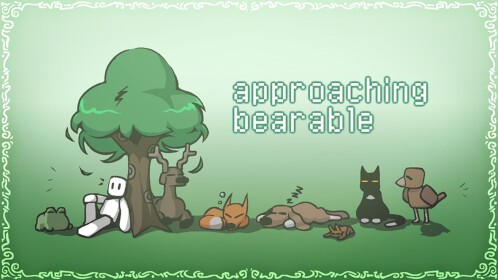 approaching bearable	