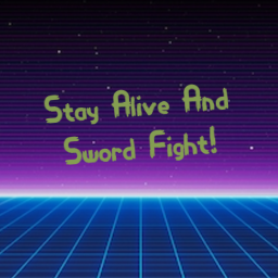 Stay Alive And Sword Fight!