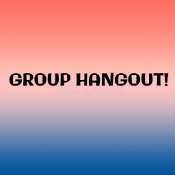 Group Hangout!