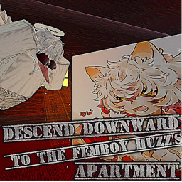 Descend downward to the femboy huzz's apartment