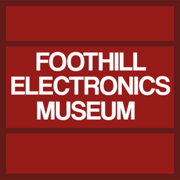 Foothill Electronics Museum | Los Altos Hills, CA