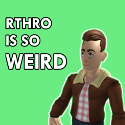 Rthro is so weird