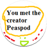 You met the creator (Peaspod)