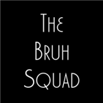 The Bruh Squad