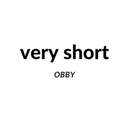 very short obby obby