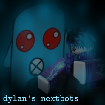 Dylan's Nextbots
