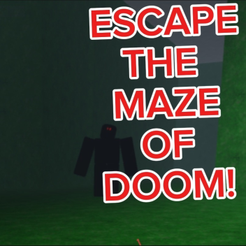 ESCAPE THE MAZE OF DOOM!