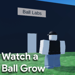 Watch a Ball Grow [NEW]