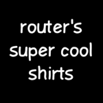 router's super cool shirts