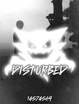 [ disturbed ]