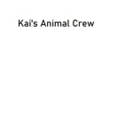 Kai's Animal Crew