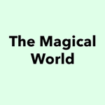~The Magical World~
