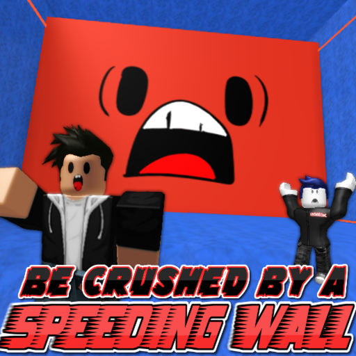 Be Crushed by a Speeding Wall