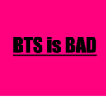 BTS is Bad