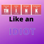 The periodic table of Idiots