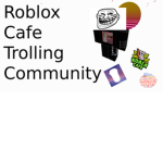 Roblox Cafe Trolling Community