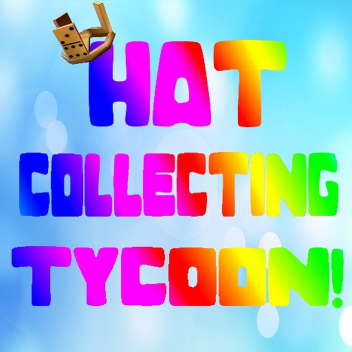 Hat Collecting Tycoon! (READ DESC)