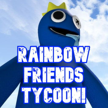 Rainbow Friends Tycoon!