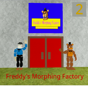Freddy's Morphing Factory 2: REMASTERED