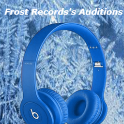 Frost Record's auditions RELEASED!