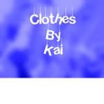 Clothes by kai!