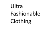 Ultra Fashionable Clothing