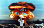 Melty Raiders '