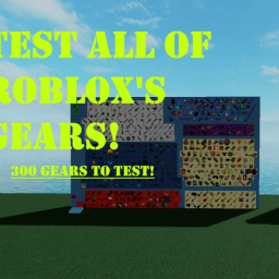 Test All of Roblox's Gears!