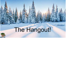 The Hangout!