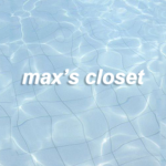 ~ max’s closet ~