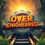 Overengineered