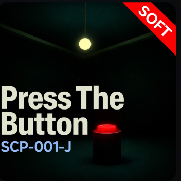 🔴 Press The Button – SCP-001-J
