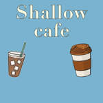 Shallow cafe