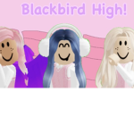 Blackbird High! ~