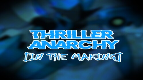 Thriller Anarchy [IN THE MAKING]