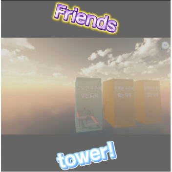 Friends tower!