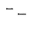 Death Bacons