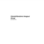 Friends/Randoms Hangout Group