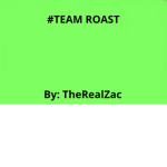 #TEAM ROAST