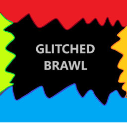 Glitched Brawl [MASSIVE UPDATE (massive?)]